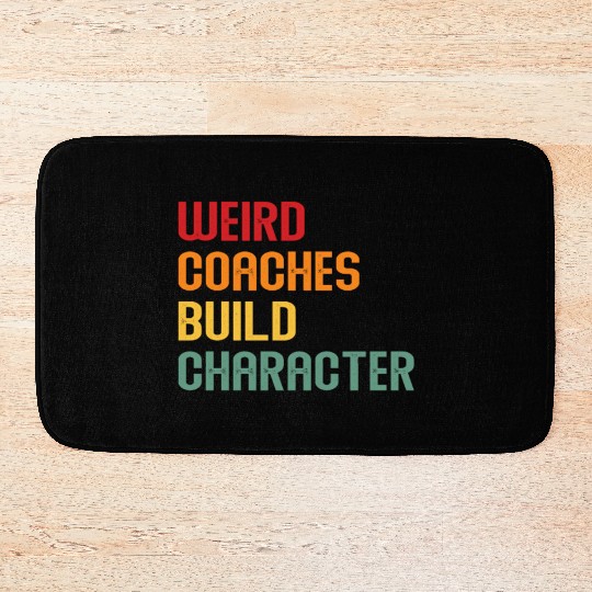 Weird Coaches Build Character Coach Bath Mats