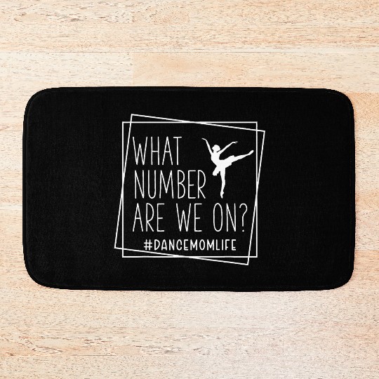 What Number Are We On Dance Mom Life Bath Mats