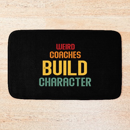 Weird Coaches Build Character Coach Bath Mats