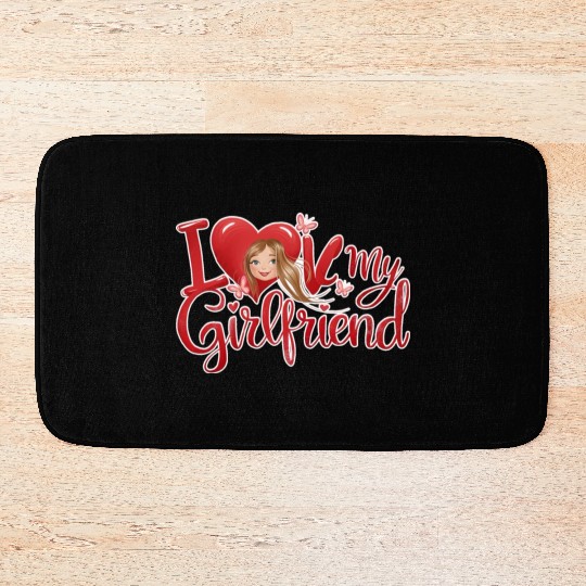 i love my girlfriend Bath Mats