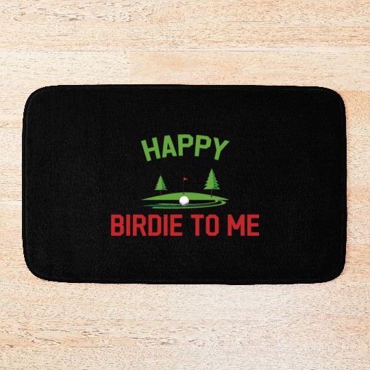 Funny Golf Happy Birdie To Me Golfer Dad Uncle Bath Mats