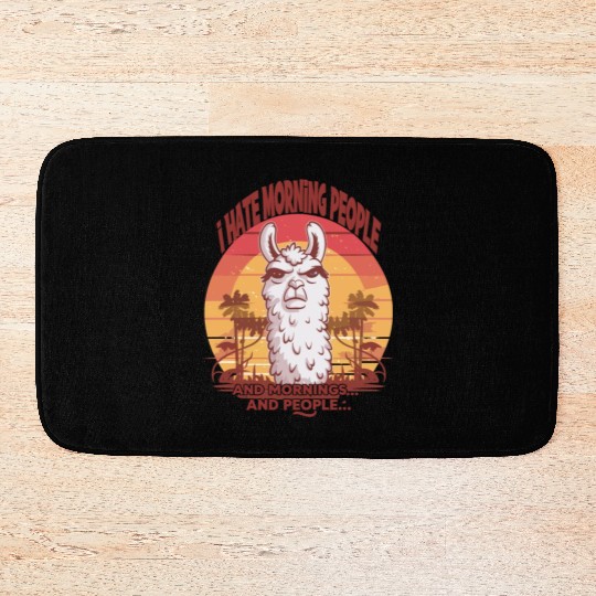 I Hate Morning People for a Morning grumpy Llama Bath Mats