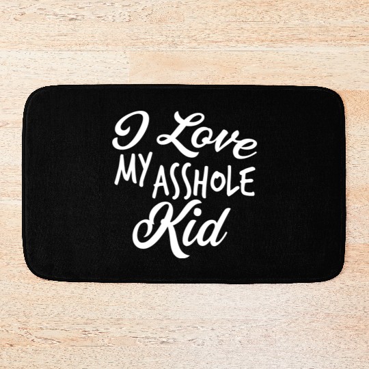 I Love My Asshole Kid Bath Mats