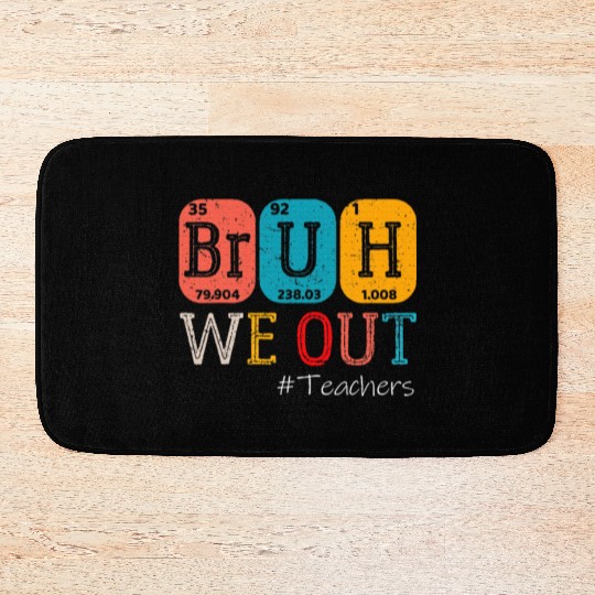 Bruh We Out Teachers Chemistry Teacher Bath Mats