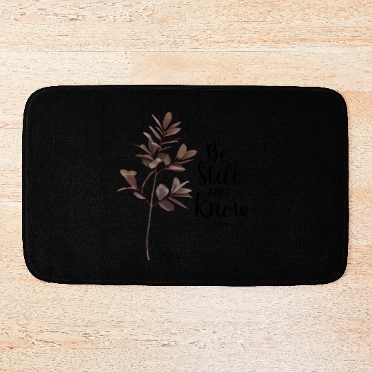 Be Still and Know Psalm 46:10 Christian Serenity Bath Mats