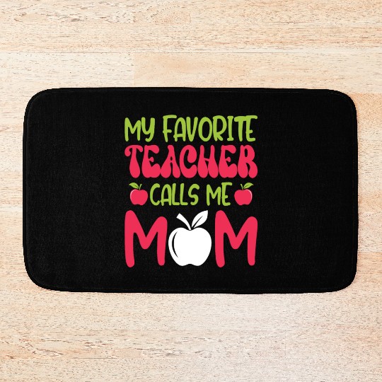 My Favorite Teacher Calls Me Mom - Mothers Day. gi Bath Mats