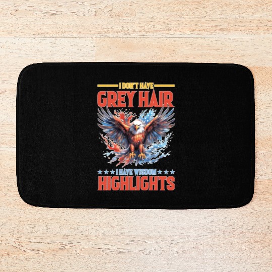 I Don't Have Grey Hair I Have Wisdom Highlights Bath Mats