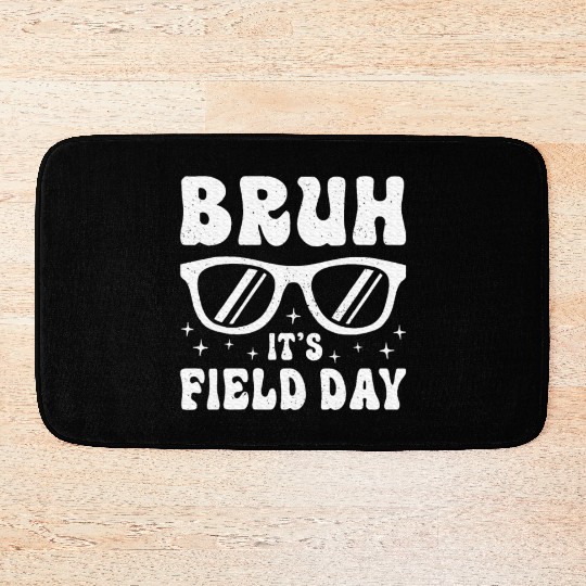 Bruh It's Field Day Teacher Happy Bath Mats