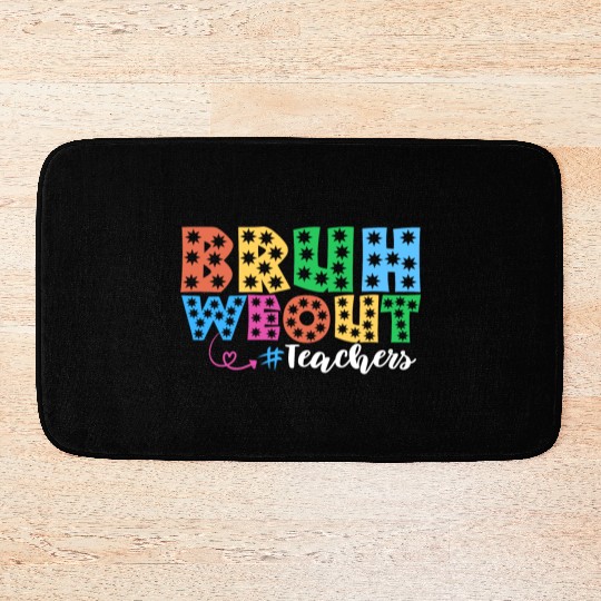 Bruh We Out Teachers summer teacher lovers Bath Mats
