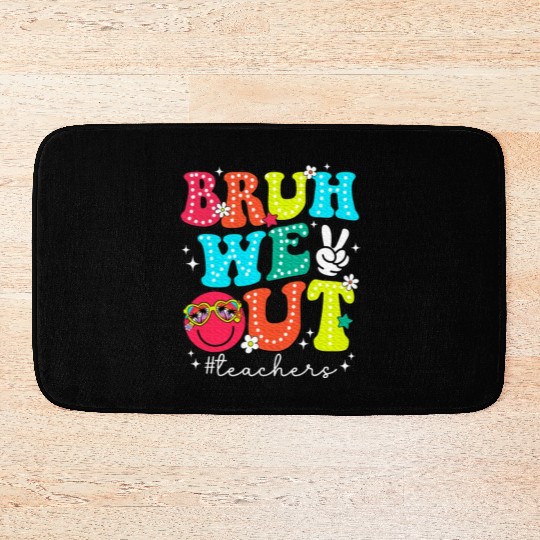 Bruh We Out Teachers End Of School Year Teacher Bath Mats
