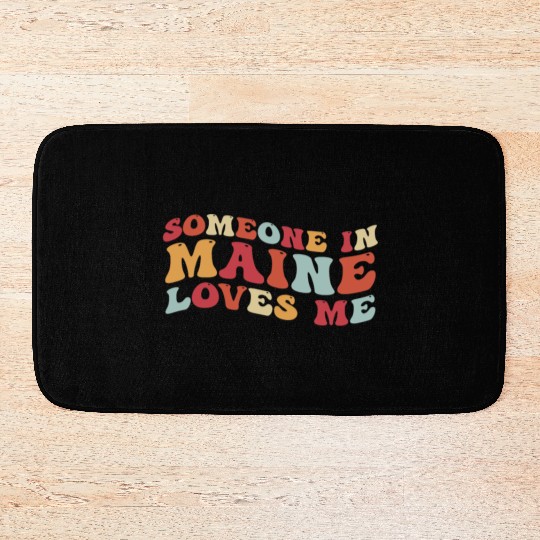 Someone In Maine Loves Me Bath Mats