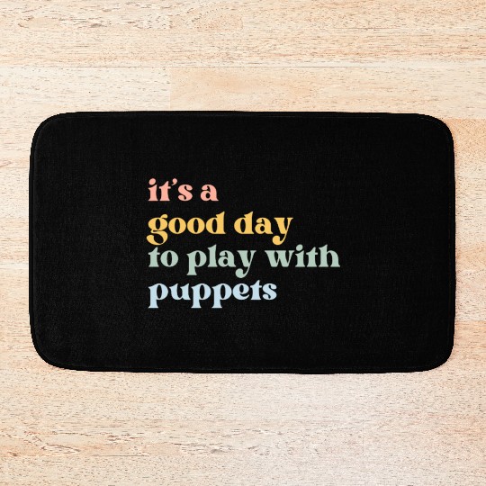 It's a Good Day to Play with Puppets Bath Mats