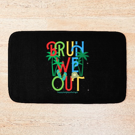 Happy last day of school bruh we out kids teacher Bath Mats