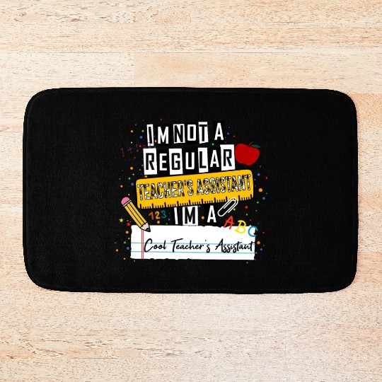 I'm Not a Regular Teacher Assistant Cool Teacher A Bath Mats