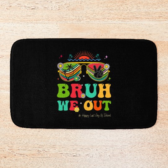Bruh We Out Last Day Of School Teacher Boy Bath Mats