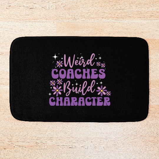 Weird Coaches Build Character Coach Bath Mats