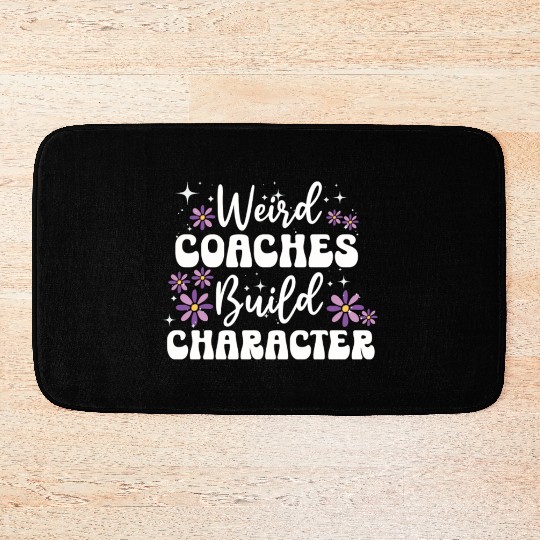 Weird Coaches Build Character Coach Bath Mats