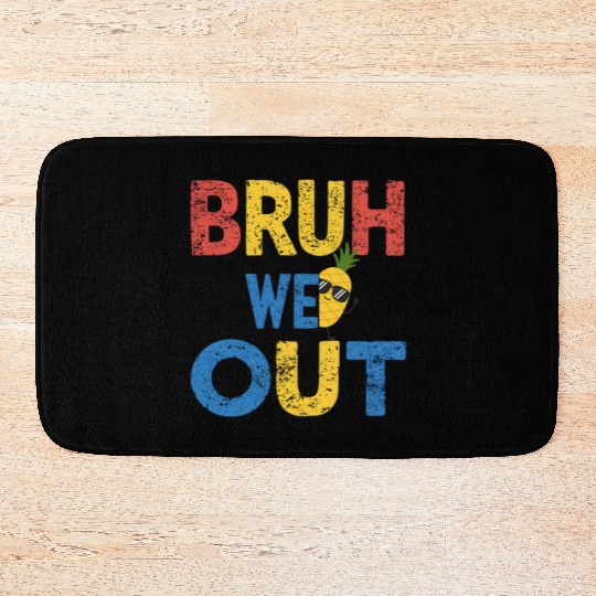 Bruh We Out Teachers Congratulations Bath Mats