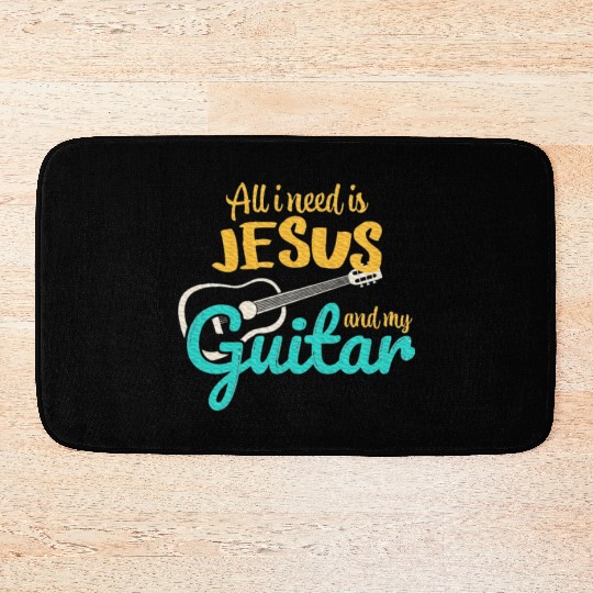 All I Need Is Jesus And My Guitar Jesus Christian Bath Mats