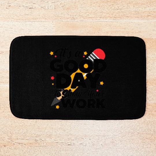 It's A Good Day To Show Your Work Math Teacher Bath Mats