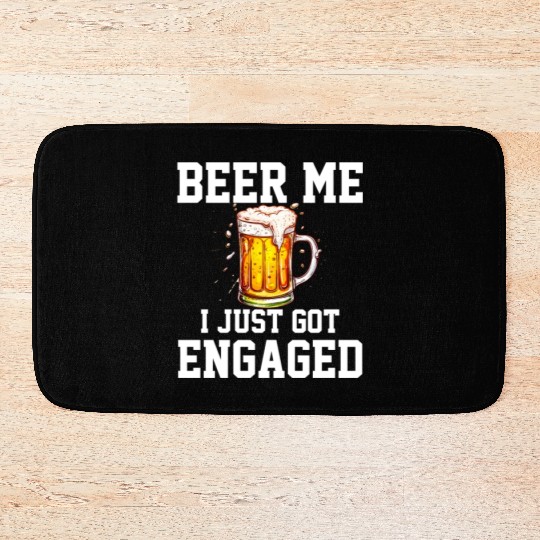 Beer Me I Just Got Engaged, engagement Bath Mats