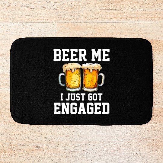 Beer Me I Just Got Engaged, engagement Bath Mats