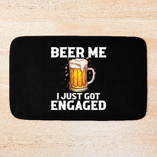 Beer Me I Just Got Engaged, engagement Bath Mats