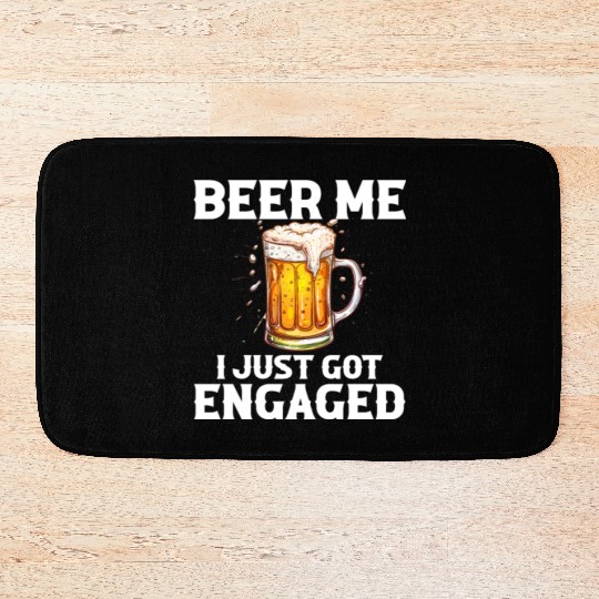 Beer Me I Just Got Engaged, engagement Bath Mats