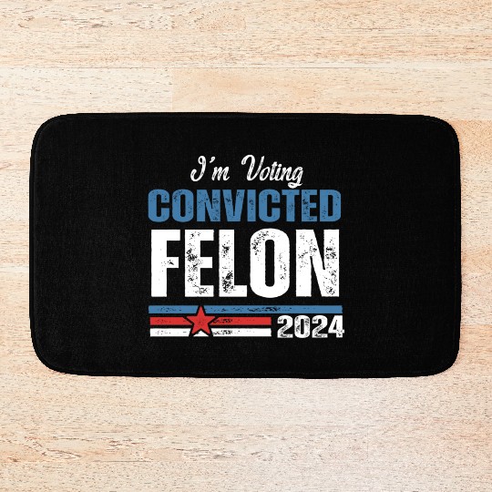 I'm Voting For The Convicted Felon 2024 Bath Mats