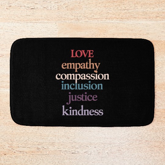Love Empathy Compassion Inclusion Justice Kindness Bath Mats