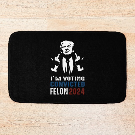 Yes I'm Voting Convicted Felon 2024 Bath Mats