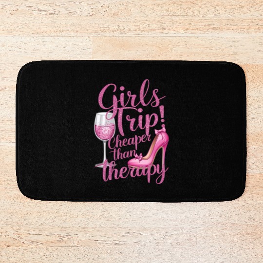 Girls Trip Cheaper Than Therapy Weekend Wine Party Bath Mats