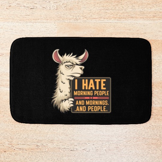 I Hate Morning People for a Morning grumpy Llama Bath Mats