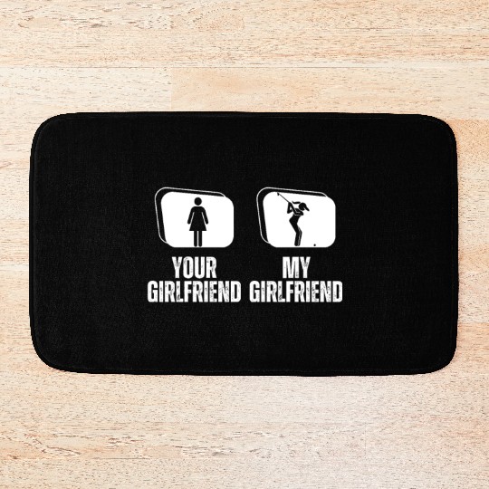 Golfing Your Girlfriend My Girlfriend Proud Bath Mats