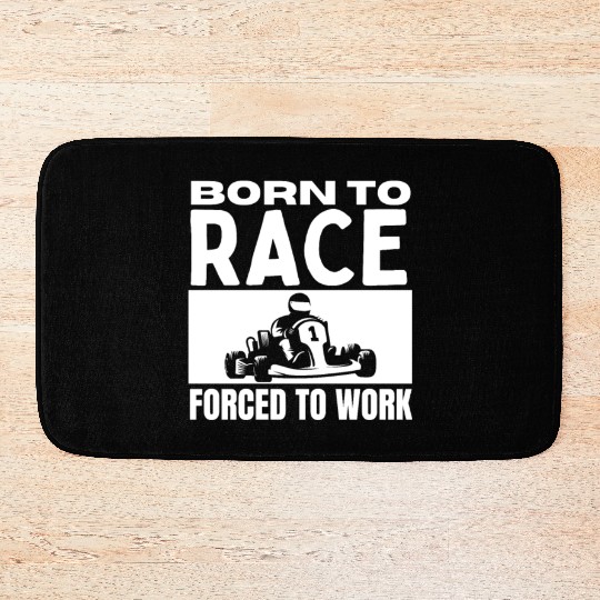 Born to Race Forced To Work Funny Go Kart Bath Mats