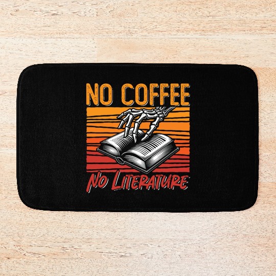 Literature Teacher No Coffee Bookworm Coffee Lover Bath Mats
