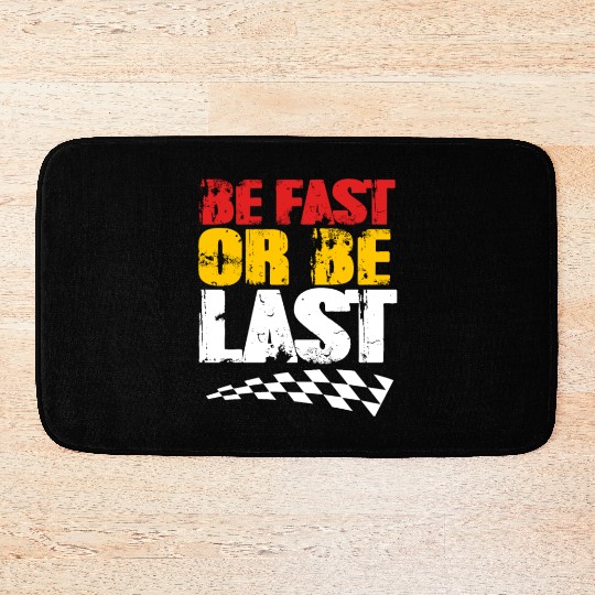 Race Day Racetrack Drag Racing Be Fast Or Be Last Bath Mats