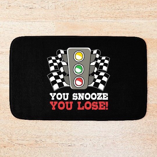 You Snooze You Lose Funny Race Day Drag Racing Bath Mats