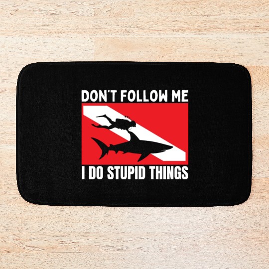 Scuba Diving Shark Dont Follow Me I Do Stupid Bath Mats
