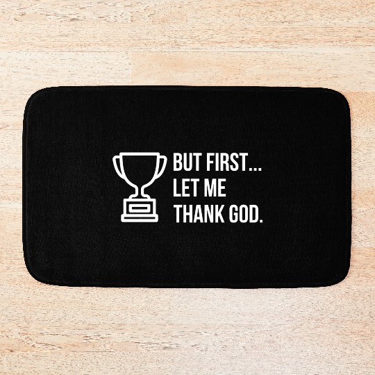 But First... Let Me Thank God Trophy of Gratitude Bath Mats