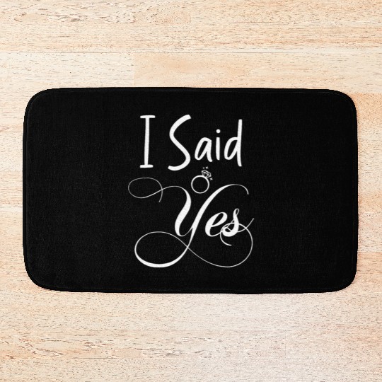 I Said Yes Engagement Announcement Couple Sayings Bath Mats