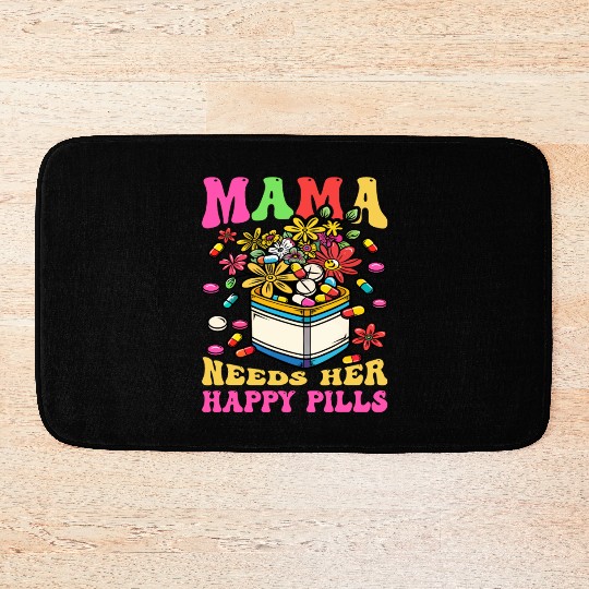 Mother's Day Mama Needs Her Happy Pills Bath Mats
