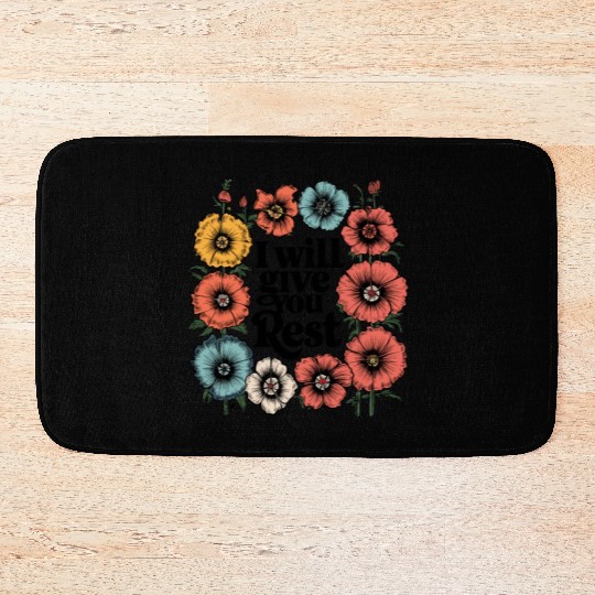 I Will Give You Rest - Christian Floral Design Bath Mats