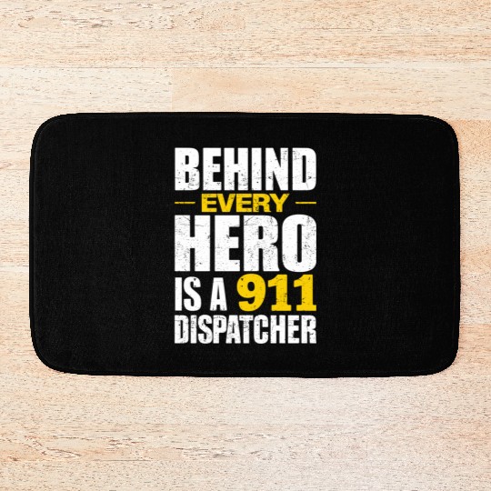 Behind Every Hero Is A 911 Dispatcher Bath Mats