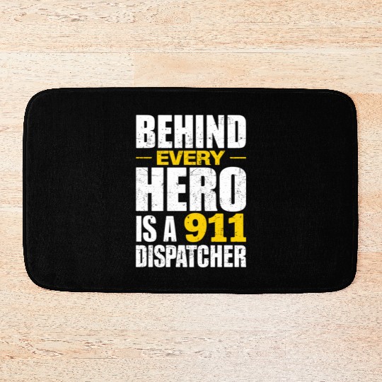 Behind Every Hero Is A 911 Dispatcher Bath Mats