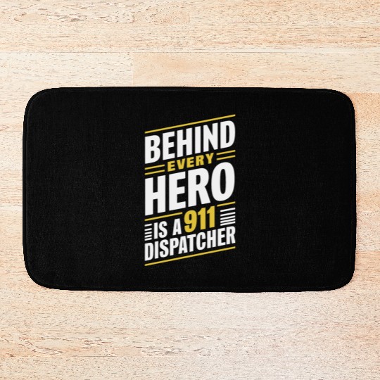 Behind Every Hero Is A 911 Dispatcher Bath Mats