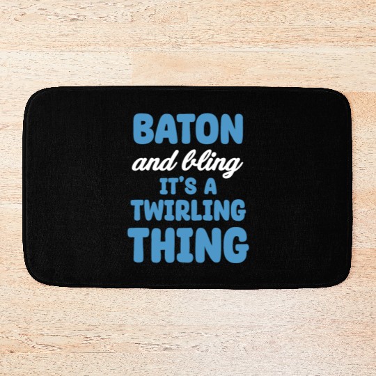 Baton And Bling It's A Twirling Thing Marching Bath Mats