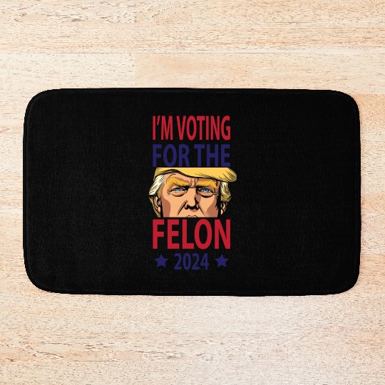 I'm Voting For The Felon Trump 2024 Bath Mats