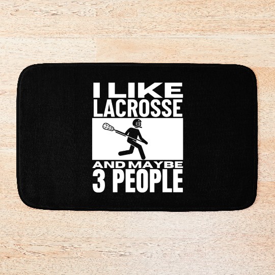 I Like Lacrosse And Maybe 3 People Funny Lacrosse Bath Mats