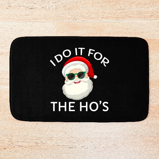 I Do It for The Hos Santa Claus Christmas Party Bath Mats